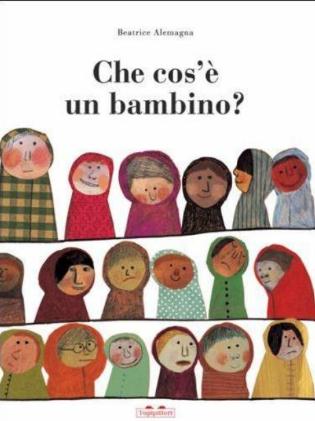 Beatrice Alemagna, Che cos’è un bambino?
